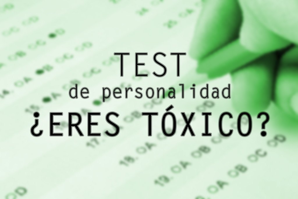 Test de personalidad corto para saber si eres una persona tóxica -  