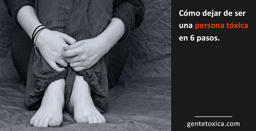 como dejar de ser una persona toxica en unos sencillos pasos